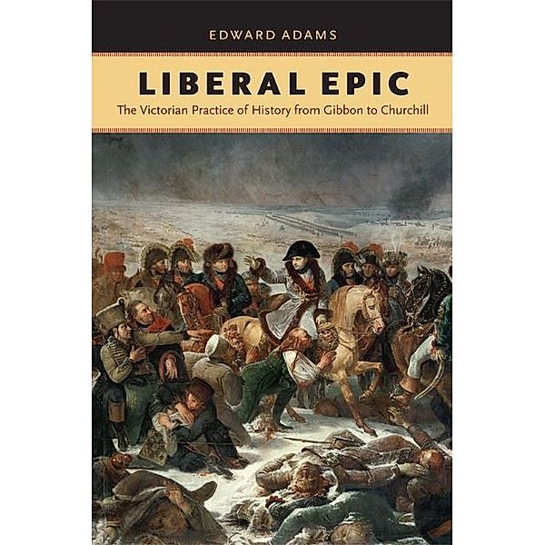 Liberal Epic / Victorian Literature and Culture Series, Edward Adams