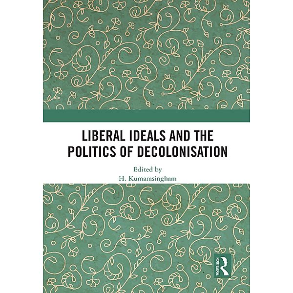 Liberal Ideals and the Politics of Decolonisation