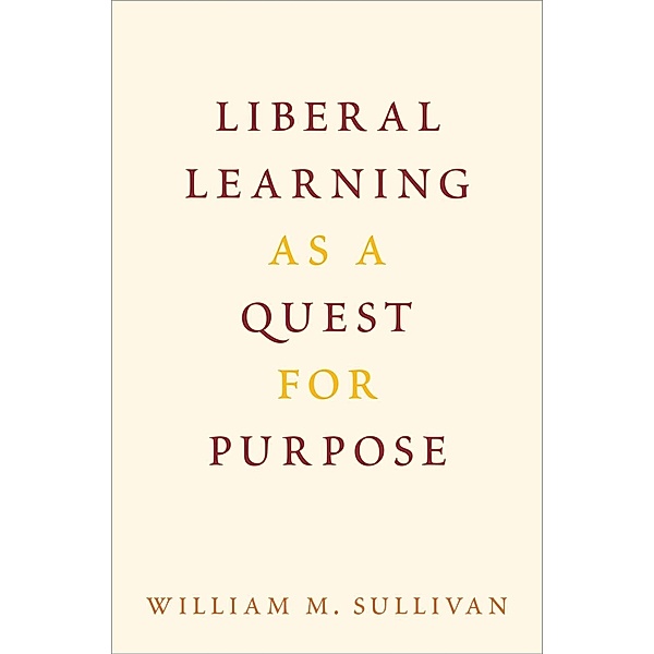 Liberal Learning as a Quest for Purpose, William M. Sullivan