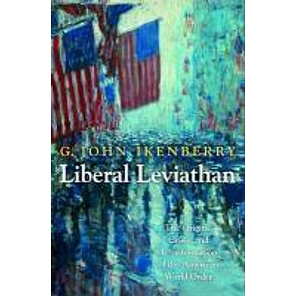 Liberal Leviathan, G. John Ikenberry