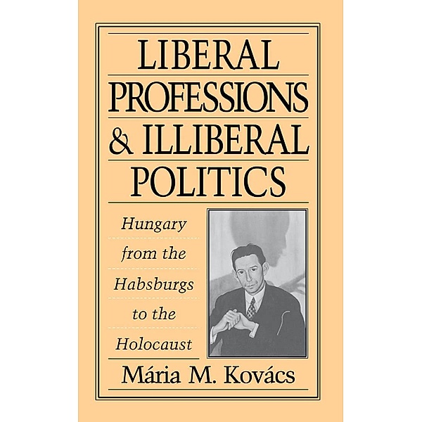 Liberal Professions and Illiberal Politics, M'aria M. Kov'acs