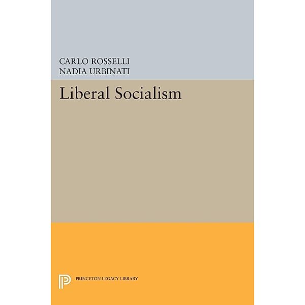 Liberal Socialism / Princeton Legacy Library, Carlo Rosselli