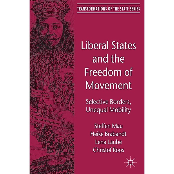 Liberal States and the Freedom of Movement / Transformations of the State, Steffen Mau, H. Brabandt, L. Laube, Christof Roos