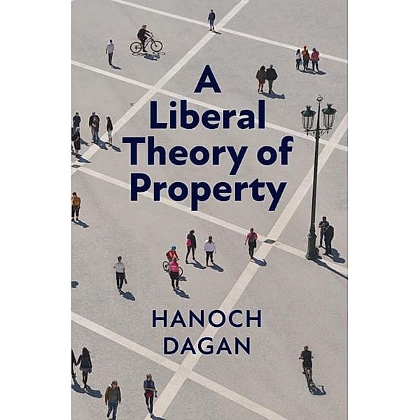 Liberal Theory of Property, Hanoch Dagan