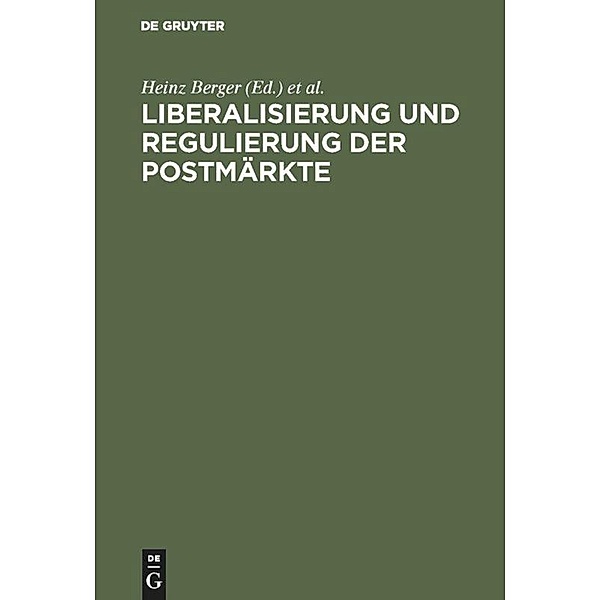 Liberalisierung und Regulierung der Postmärkte, Heinz Berger, Peter Knauth