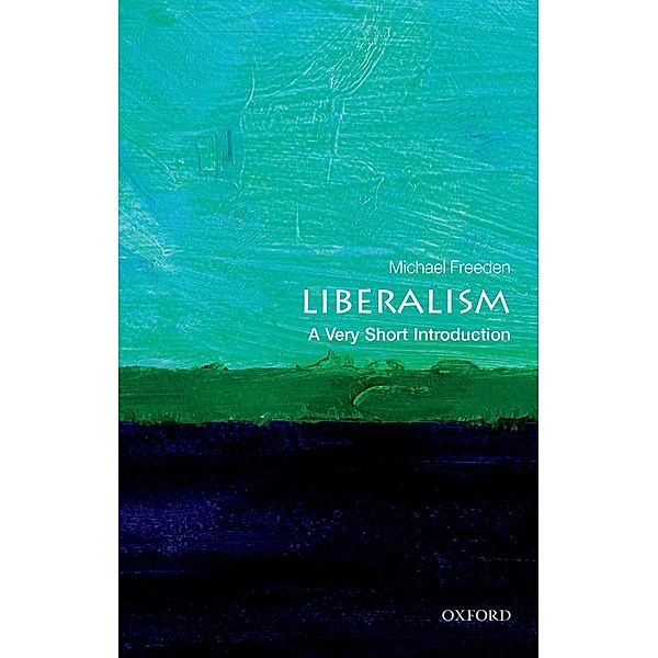 Liberalism: A Very Short Introduction / Very Short Introductions, Michael Freeden