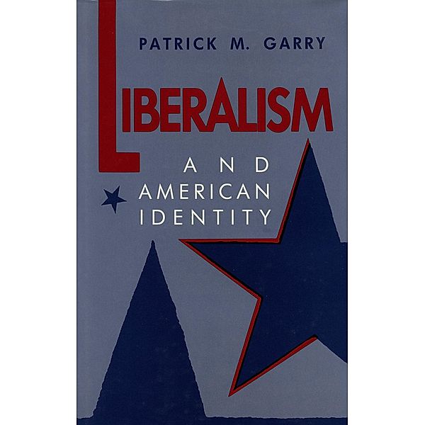 Liberalism and American Identity, Patrick M. Garry