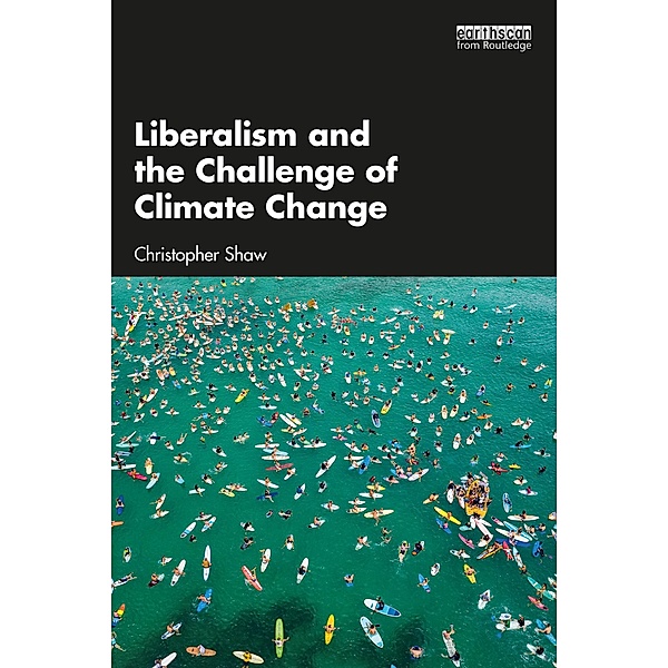 Liberalism and the Challenge of Climate Change, Christopher Shaw