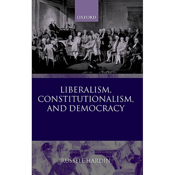 Liberalism, Constitutionalism, and Democracy, Russell Hardin