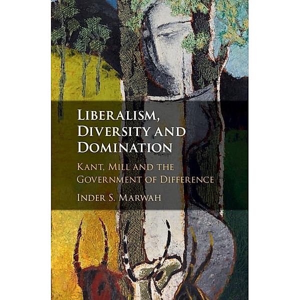 Liberalism, Diversity and Domination, Inder S. Marwah