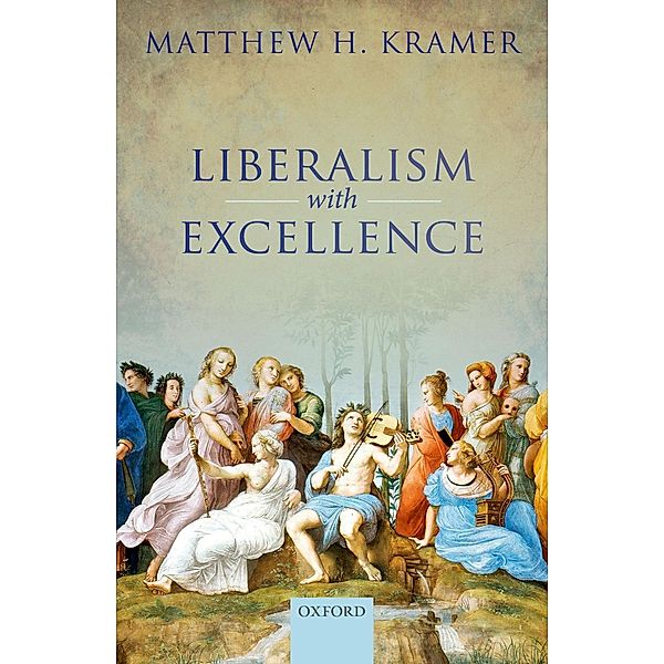 Liberalism with Excellence, Matthew H. Kramer