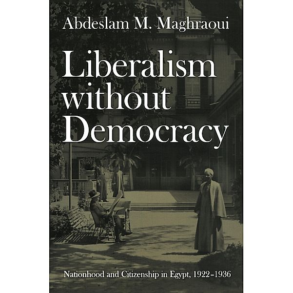 Liberalism without Democracy / Politics, History, and Culture, Maghraoui Abdeslam M. Maghraoui