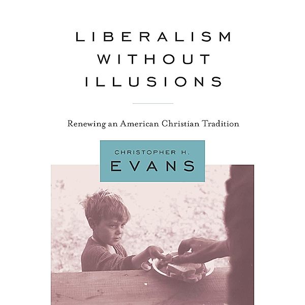Liberalism without Illusions, Christopher H. Evans