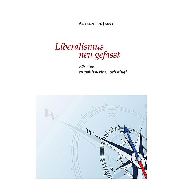 Liberalismus neu gefasst, Anthony de Jasay