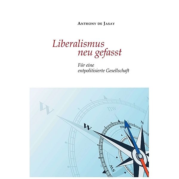 Liberalismus neu gefasst, Anthony de Jasay