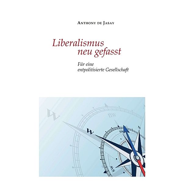 Liberalismus neu gefasst, Anthony de Jasay