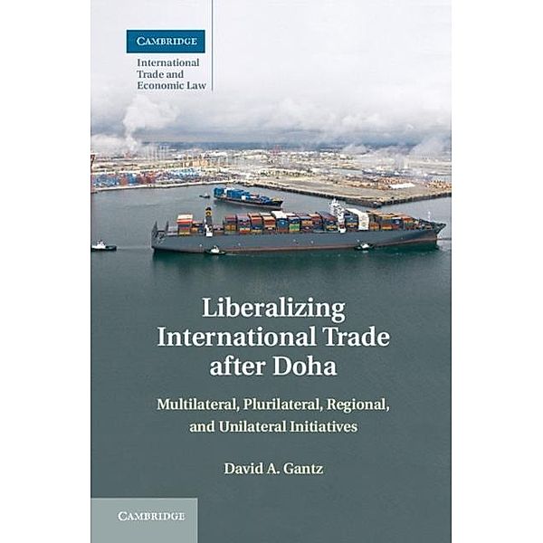 Liberalizing International Trade after Doha, David A. Gantz