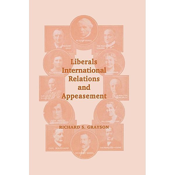 Liberals, International Relations and Appeasement, Richard S Grayson, Richard S. Grayson