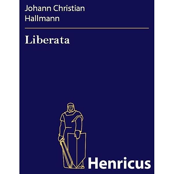 Liberata, Johann Christian Hallmann