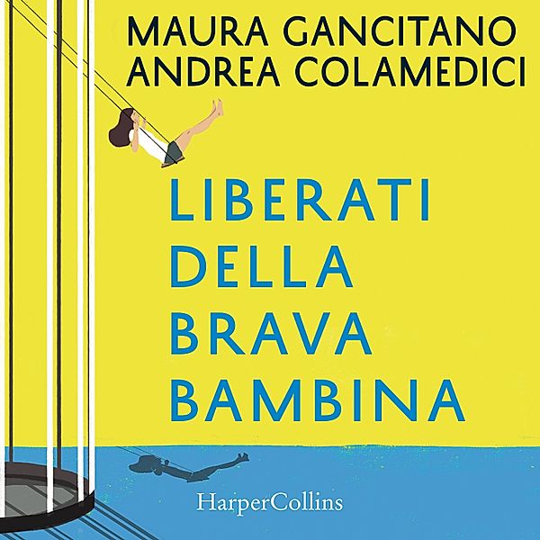 Liberati della brava bambina, Maura Gancitano, Andrea Colamedici