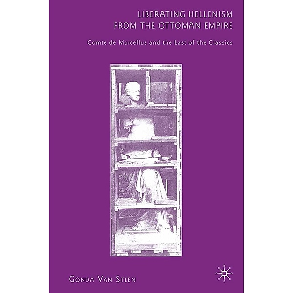 Liberating Hellenism from the Ottoman Empire, Gonda Van Steen, Kenneth A. Loparo