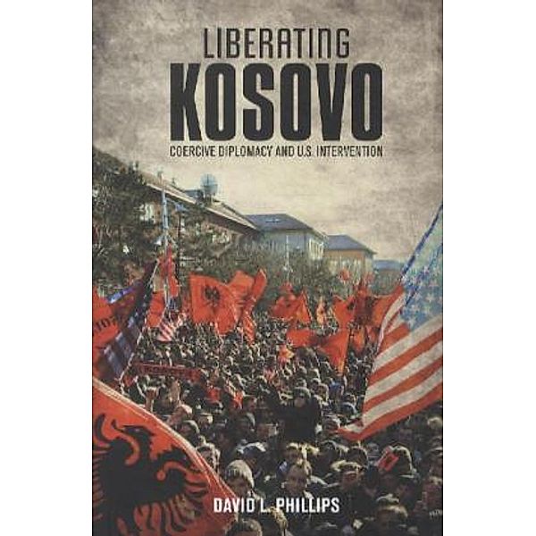 Liberating Kosovo, David L. Phillips