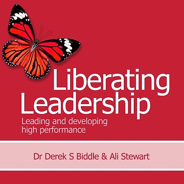 Liberating Leadership, Ali Stewart, Dr Derek S. Biddle