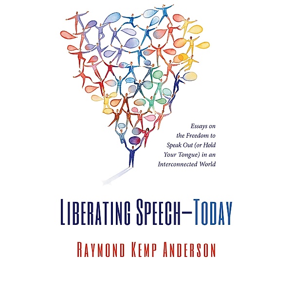 Liberating Speech-Today, Raymond Kemp Anderson