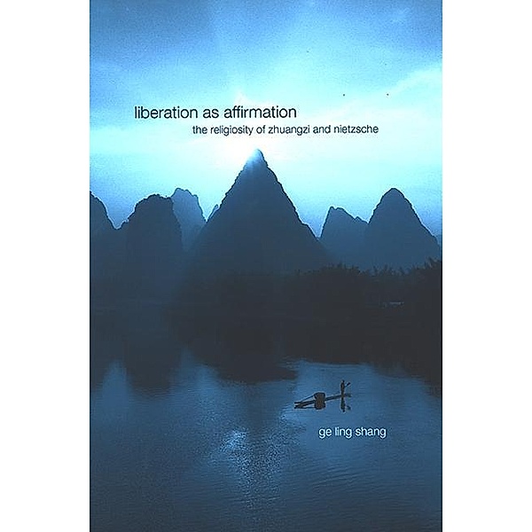 Liberation as Affirmation / SUNY series in Chinese Philosophy and Culture, Ge Ling Shang