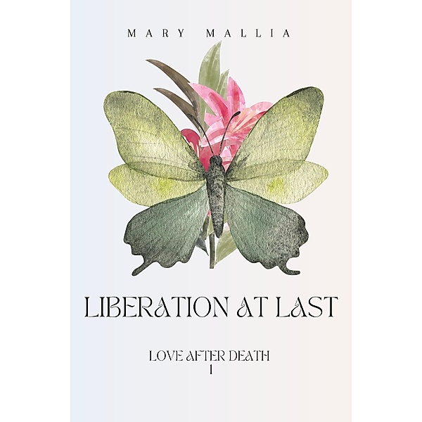 Liberation at Last (Love after Death, #1) / Love after Death, Mary Mallia
