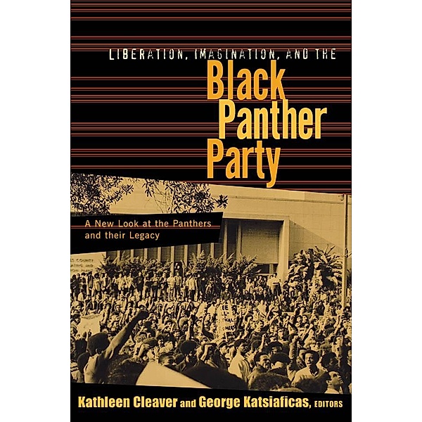 Liberation, Imagination and the Black Panther Party, Kathleen Cleaver, George Katsiaficas