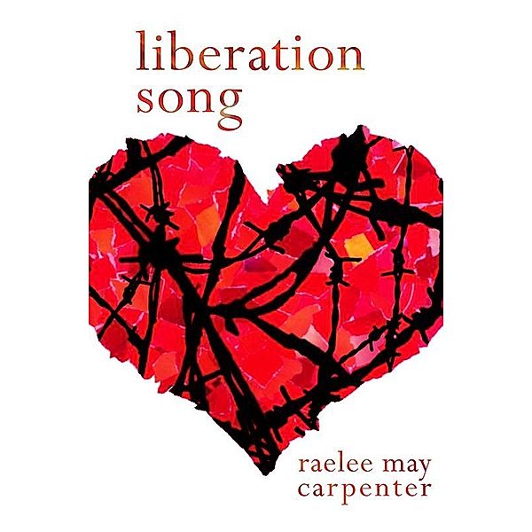 Liberation Song / eLectio Publishing, Raelee May Carpenter