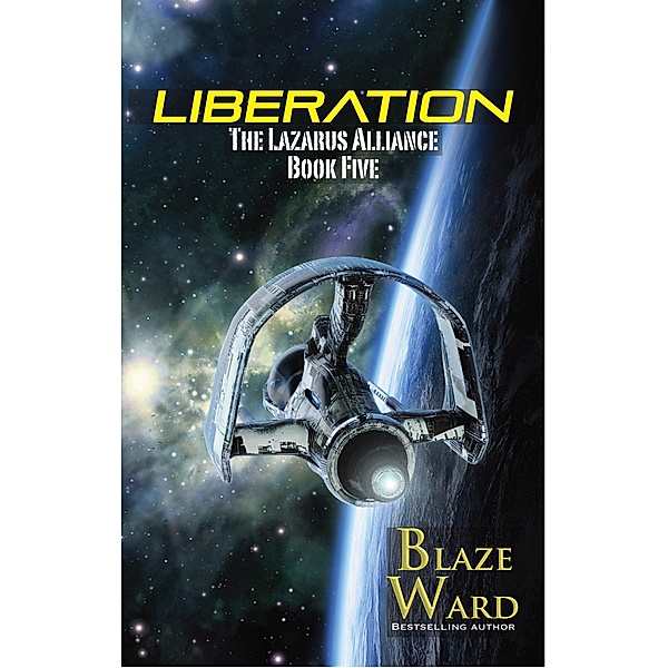Liberation (The Lazarus Alliance, #5) / The Lazarus Alliance, Blaze Ward