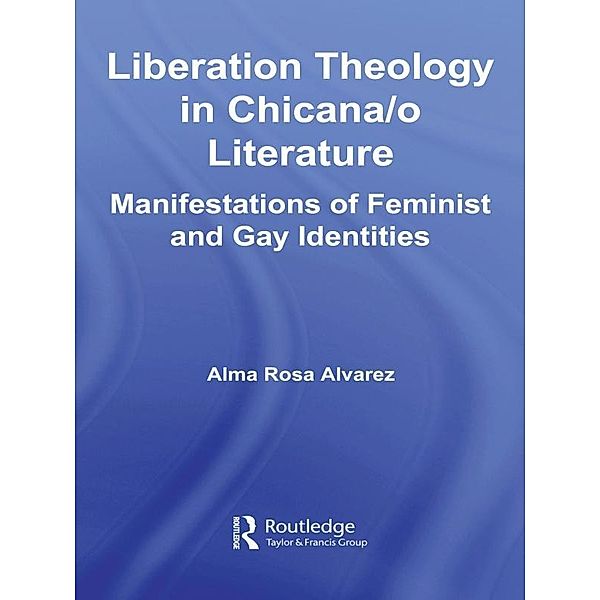 Liberation Theology in Chicana/o Literature, Alma Rosa Alvarez