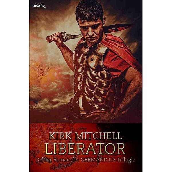 LIBERATOR - Dritter Roman der GERMANICUS-Trilogie, Kirk Mitchell
