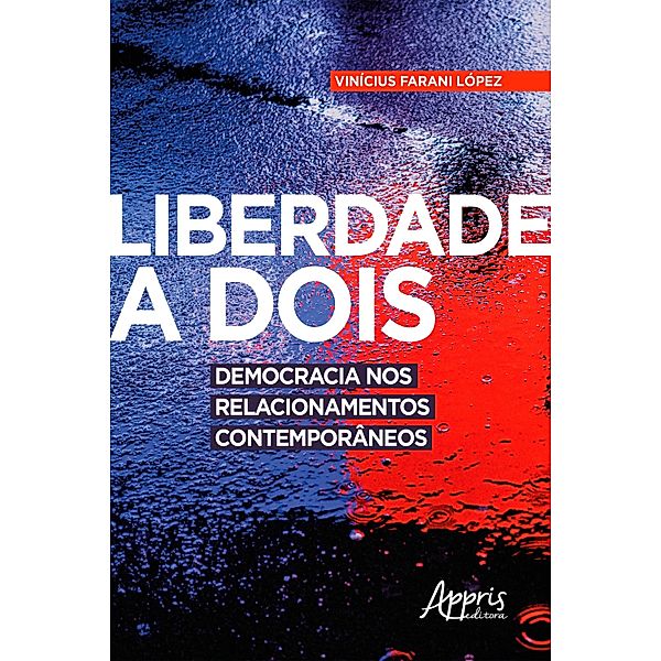 Liberdade a Dois: Democracia nos Relacionamentos Contemporâneos, Vinícius Farani López