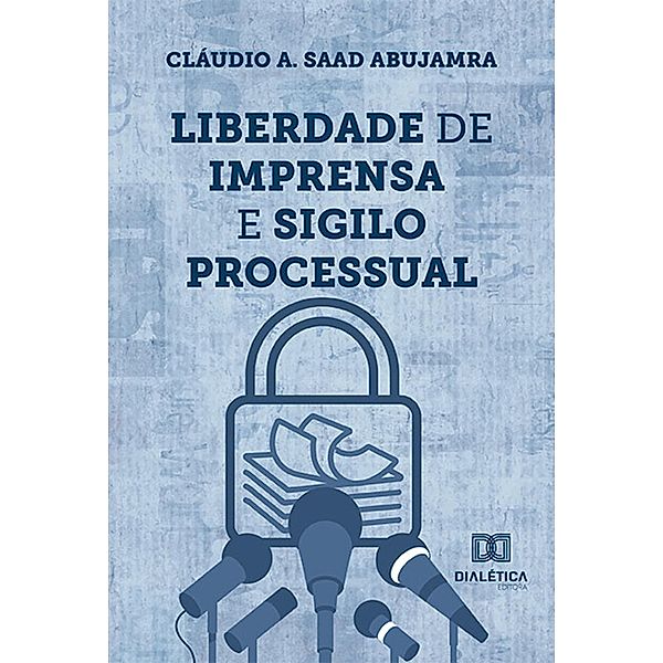 Liberdade de imprensa e sigilo processual, Claudio A. Saad Abujamra