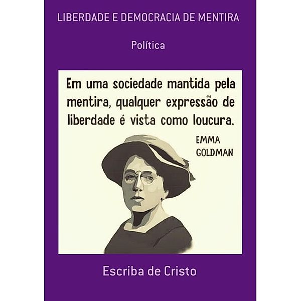 LIBERDADE E DEMOCRACIA DE MENTIRA, Escriba de Cristo