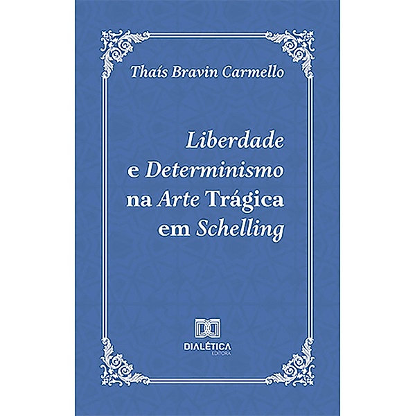 Liberdade e Determinismo na Arte Trágica em Schelling, Thaís Bravin Carmello