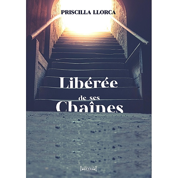 Libérée de ses chaînes, Priscilla Llorca