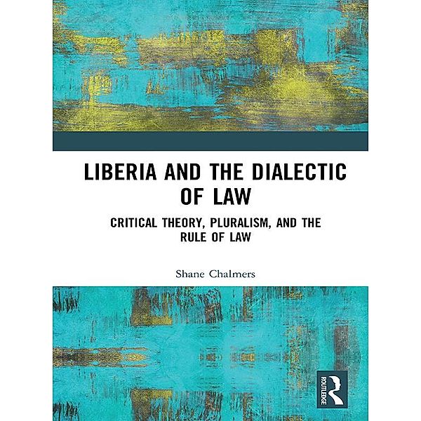 Liberia and the Dialectic of Law, Shane Chalmers