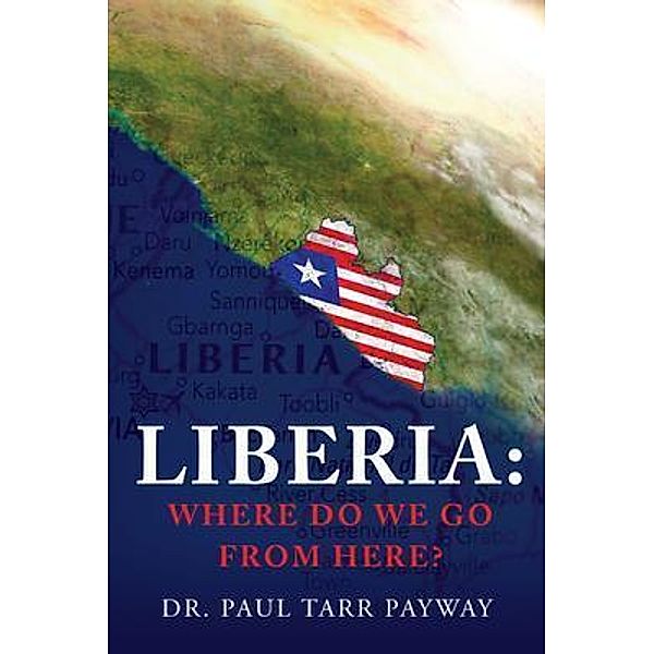 Liberia: Where Do We Go From Here?, Paul Payway