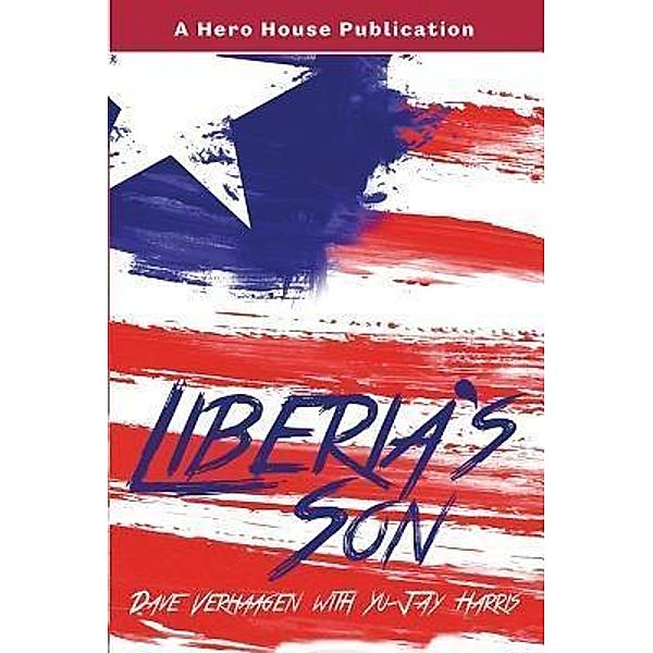 Liberia's Son, Dave Verhaagen, Yu-Jay Harris