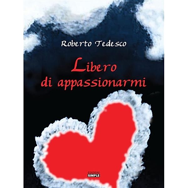 Libero di appassionarmi, Roberto Tedesco