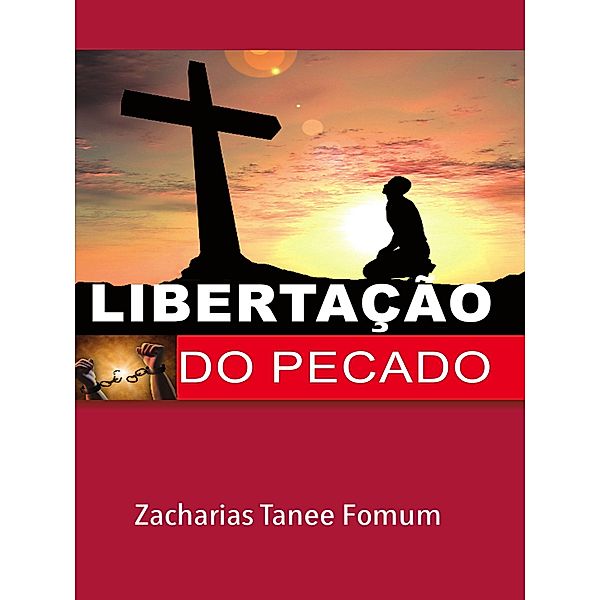 Libertação do Pecado (Ajudas Práticas para Santificação, #1) / Ajudas Práticas para Santificação, Zacharias Tanee Fomum