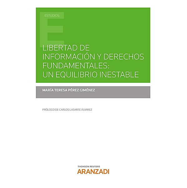 Libertad de información y derechos fundamentales: un equilibrio inestable / Estudios, María Teresa Pérez Giménez