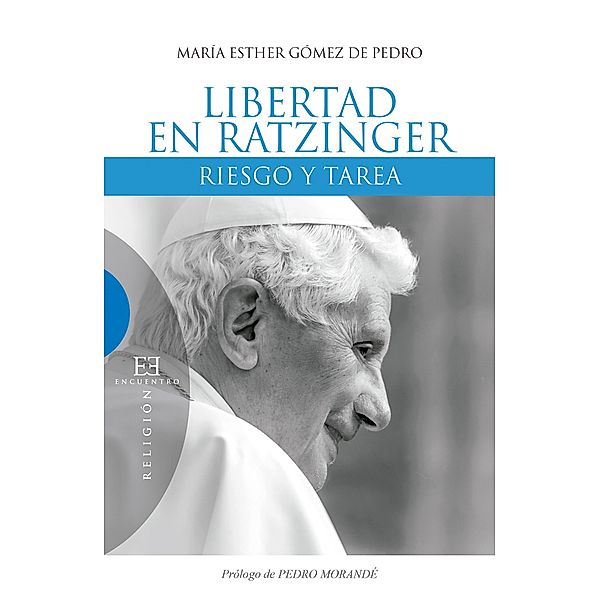 Libertad en Raztinger / Ensayos, Mª Esther Gómez de Pedro