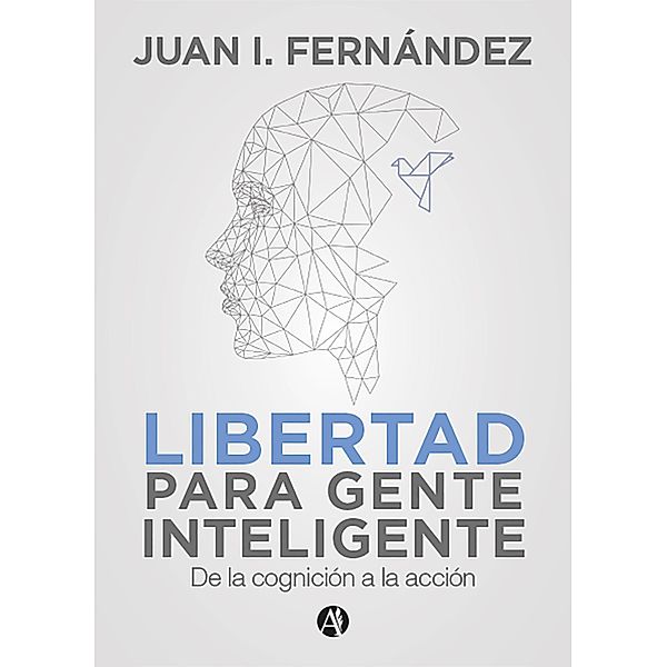 Libertad para Gente Inteligente, Juan I. Fernández