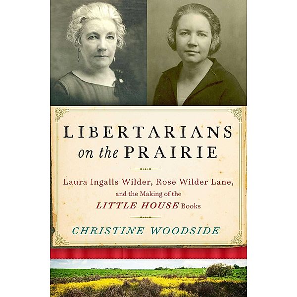 Libertarians on the Prairie, Christine Woodside