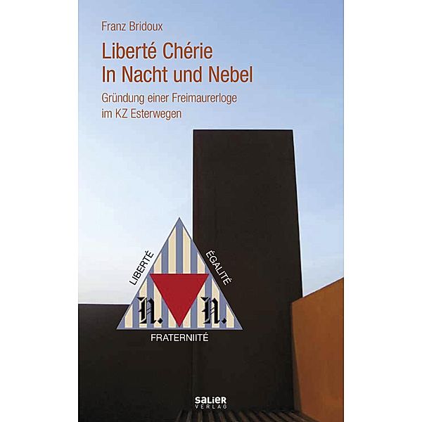 Liberté Chérie in Nacht und Nebel, Franz Bridoux